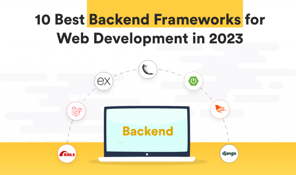 10 Best Backend Frameworks For Web Development In 2023